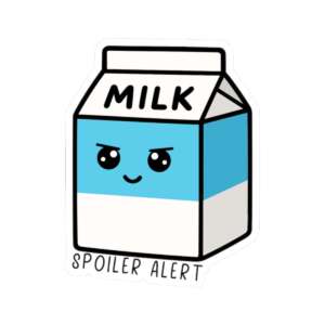Spoiler Alert Milk Sticker