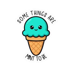 Some Things Are Mint To Be Ice Cream Sticker