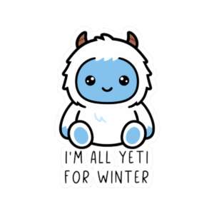 I'm All Yeti for Winter Sticker