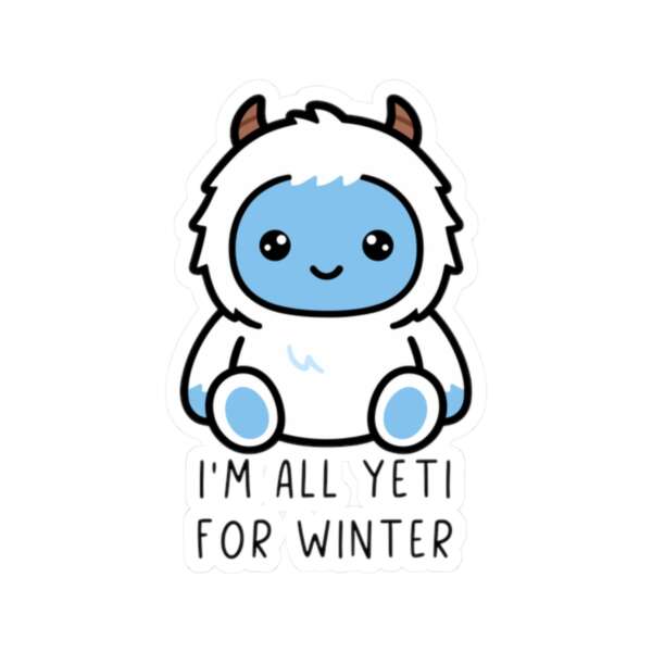 I'm All Yeti for Winter Sticker
