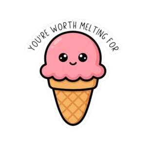 You're Worth Melting For Ice Cream Sticker