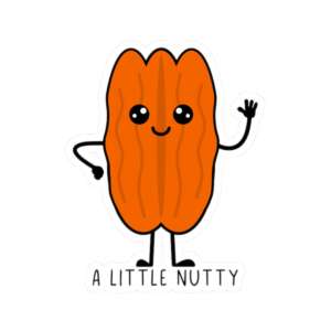A Little Nutty Pecan Sticker