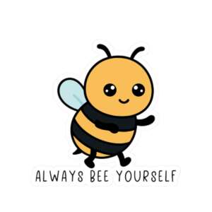 Always Bee Yourself Sticker