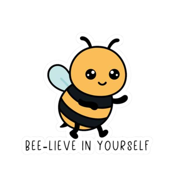 Bee-lieve in Yourself Sticker
