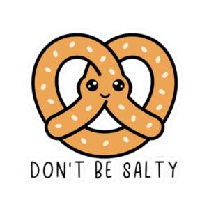Don't Be Salty Pretzel Sticker