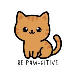 Be Paw-sitive Cat Sticker