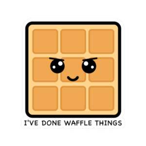I've Done Waffle Things Sticker