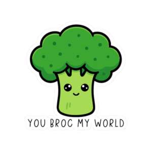 You Broc My World Broccoli Sticker