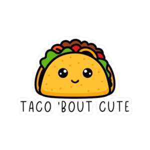 Taco Bout Cute Sticker