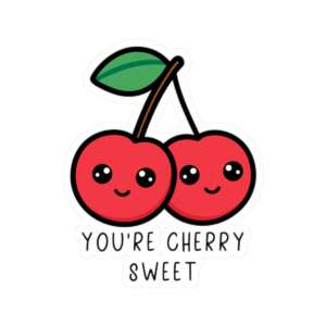 You're Cherry Sweet Sticker