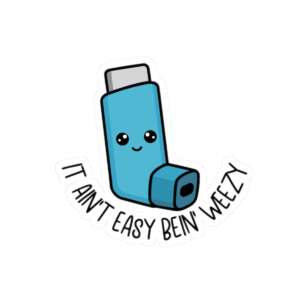 It Ain't Easy Bein' Weezy Inhaler Sticker