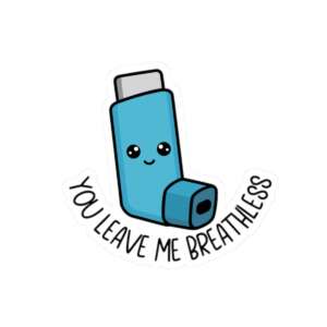 You Leave Me Breathless Inhaler Sticker