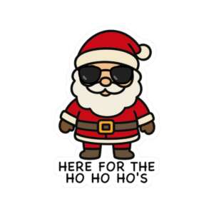 Here for the Ho Ho Ho's Santa Sticker