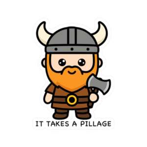 It Takes a Pillage Viking Sticker