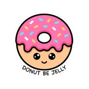 Donut Be Jelly Sticker