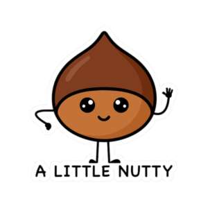 A Little Nutty Chestnut Sticker
