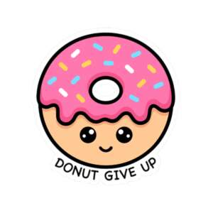 Donut Give Up Sticker