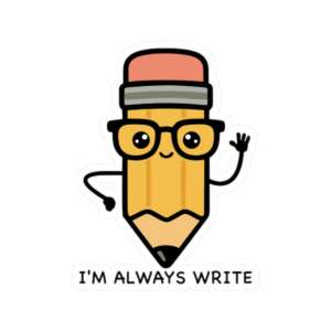 I'm Always Write Pencil Sticker