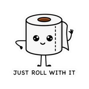 Just Roll With It Toilet Paper Sticker