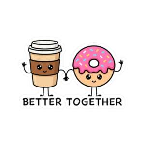 Coffee & Donut Better Together Sticker