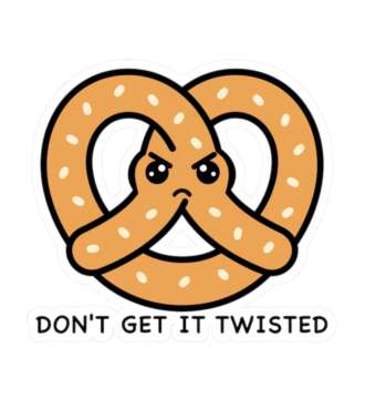 Don't Get it Twisted Pretzel Sticker