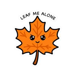 Leaf Me Alone Sticker