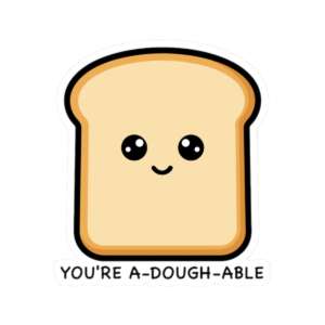You're A-Dough-Able Bread Sticker