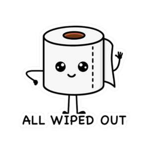 All Wiped Out Toilet Paper Sticker