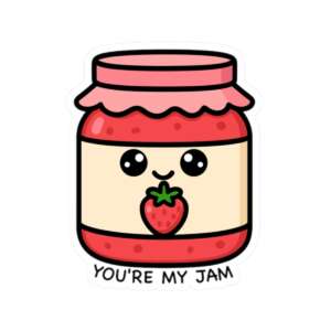 You're My Jam Sticker
