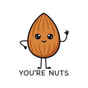 You're Nuts Almond Sticker