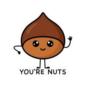 You're Nuts Chestnut Sticker