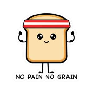 No Pain No Grain Bread Sticker