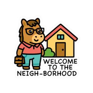 Welcome to the Neigh-Borhood Horse Sticker