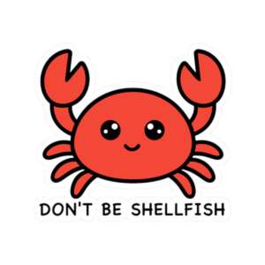 Don't Be Shellfish Crab Sticker