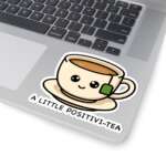 A Little Positivi-Tea Sticker 8 8601575057630763017 1200